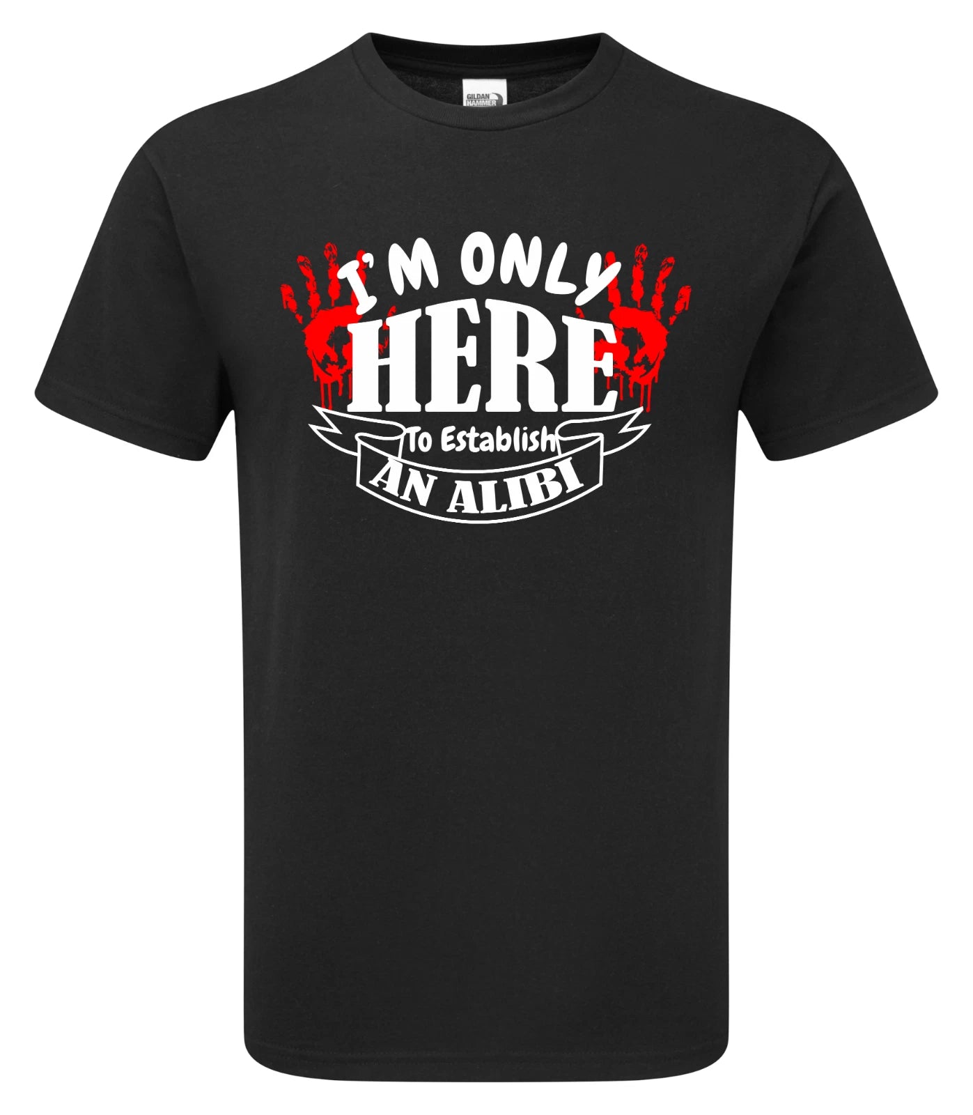 Funny Humorous I'm Only Here For An Alibi Birthday Gift Premium Hammer T-shirt