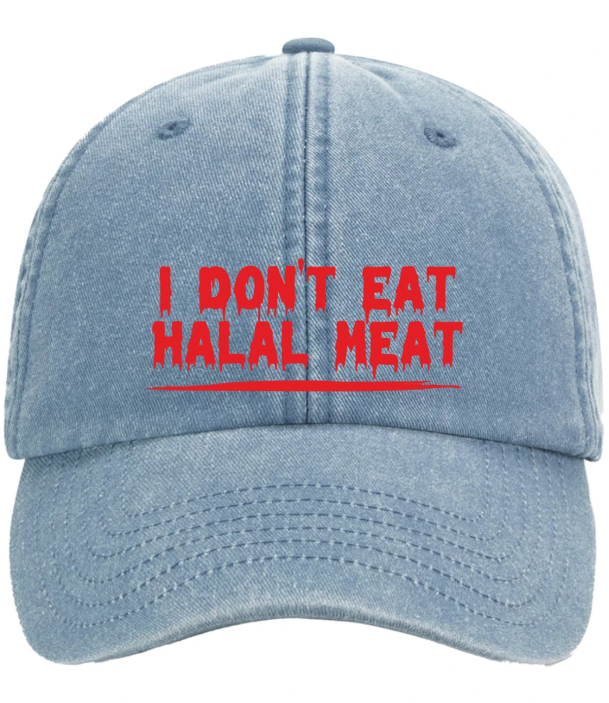 A light blue denim-style baseball cap with red printed text reading 'I DON'T EAT HALAL MEAT' on the front, shown against a plain white background.