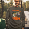 Funny Humorous Fishing Angling 'Id Rather Be Fishing' Premium Quality Sweatshirt