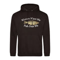 Humorous Fishing Angling Women Want Me Fish Fear Me Quality Hooded Sweatshirt