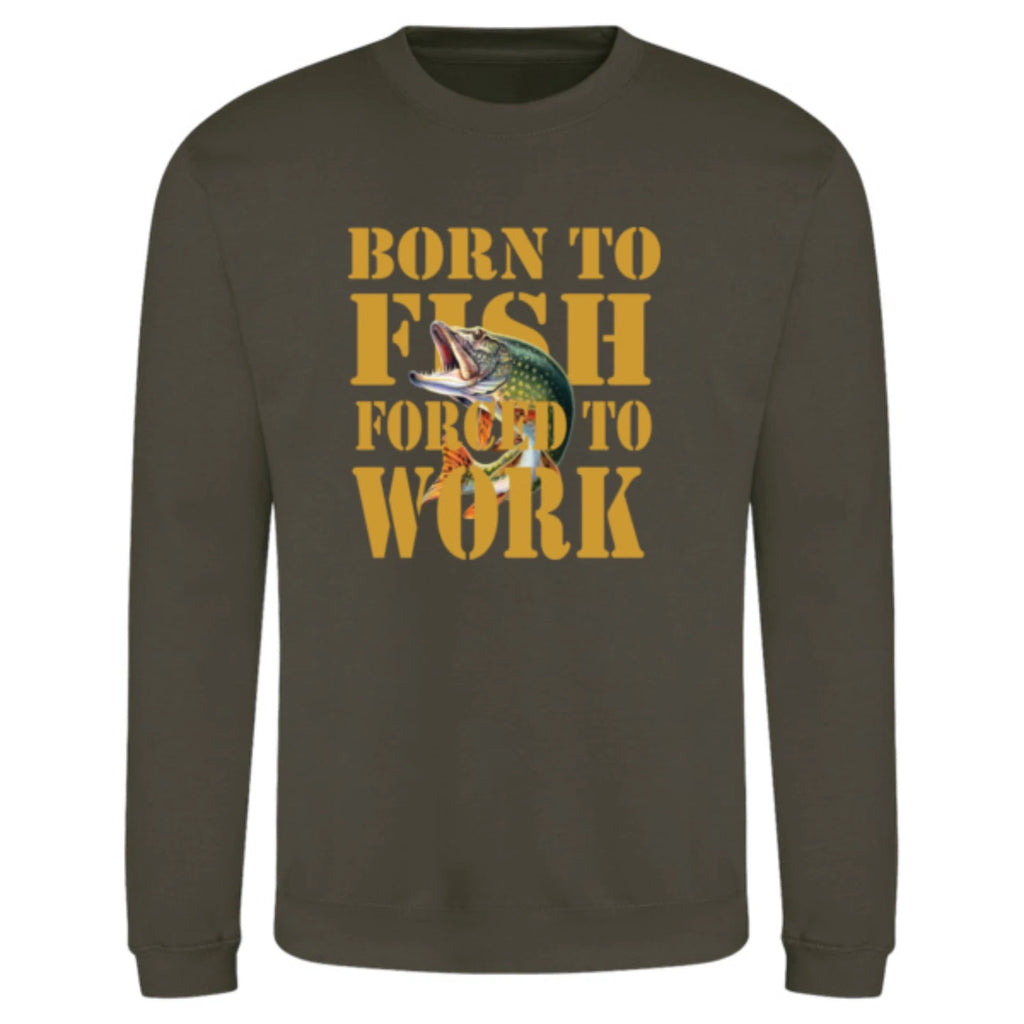 Humorous Fishing Angling Born to Fish Forced to Work Premium Quality Sweatshirt