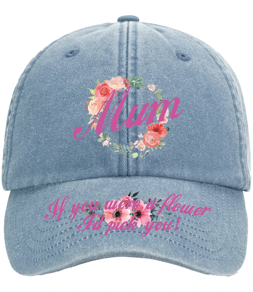 'Mum If You Were A Flower' Mothers Day Premium Vintage Low Profile Baseball Cap