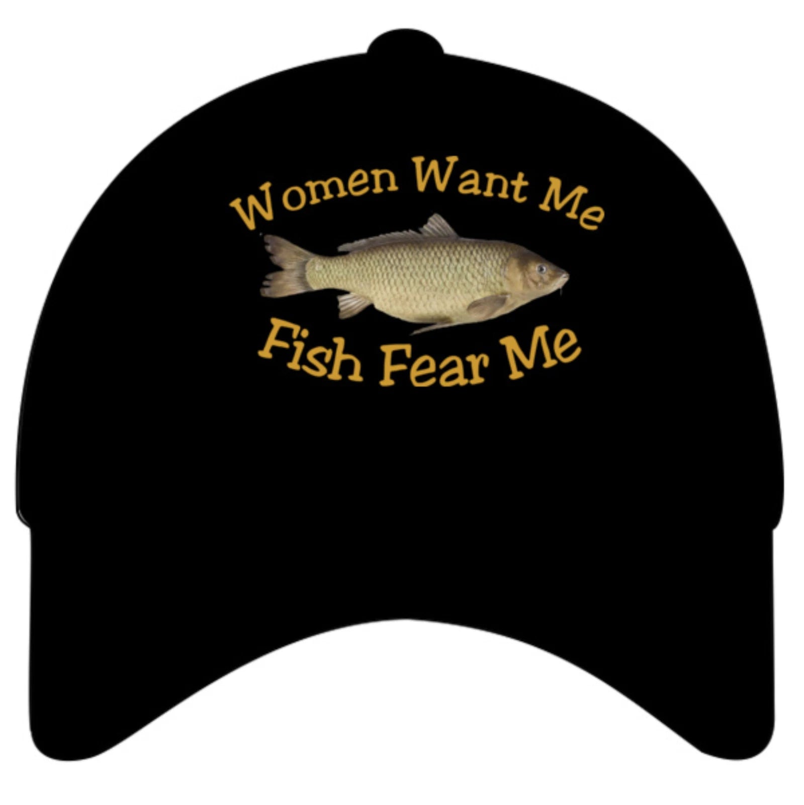 Humorous Fishing Women Want Me Premium Quality Colour Decorated Baseball Cap