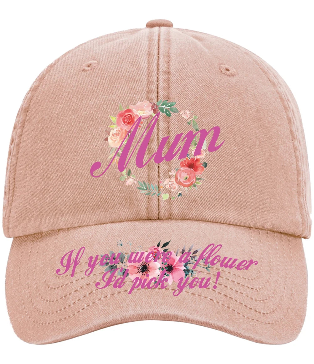 'Mum If You Were A Flower' Mothers Day Premium Vintage Low Profile Baseball Cap