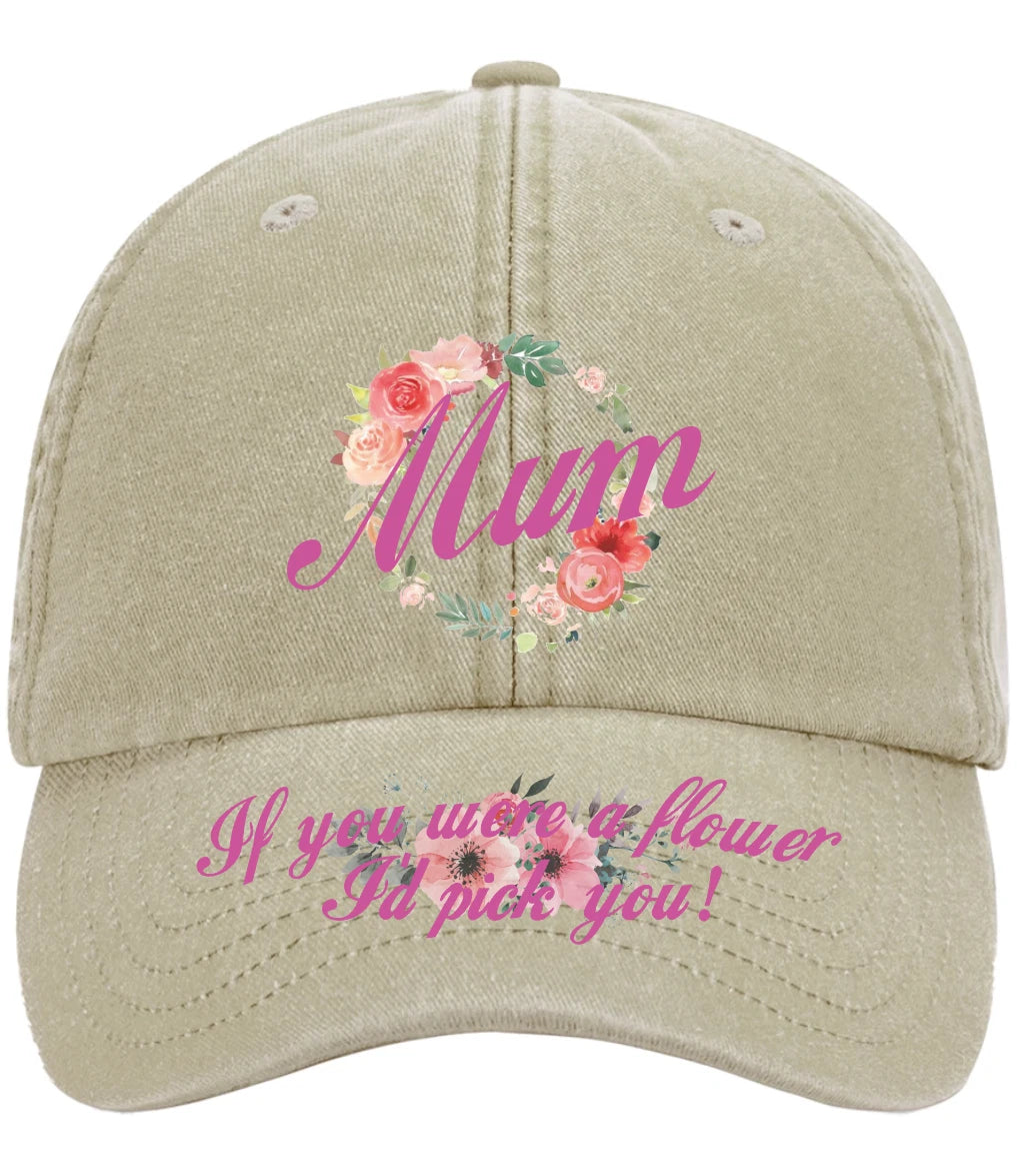 'Mum If You Were A Flower' Mothers Day Premium Vintage Low Profile Baseball Cap