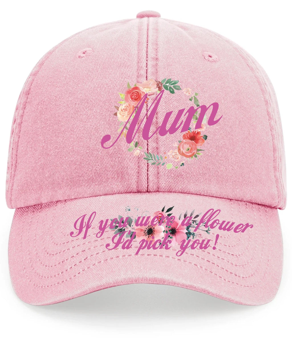 'Mum If You Were A Flower' Mothers Day Premium Vintage Low Profile Baseball Cap