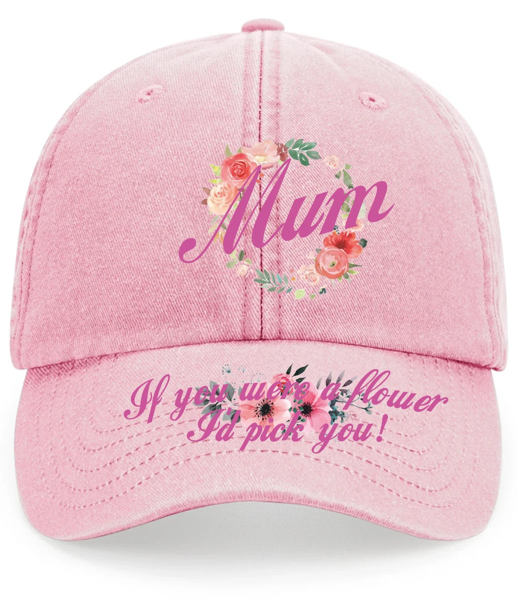 'Mum If You Were A Flower' Mothers Day Premium Vintage Low Profile Baseball Cap