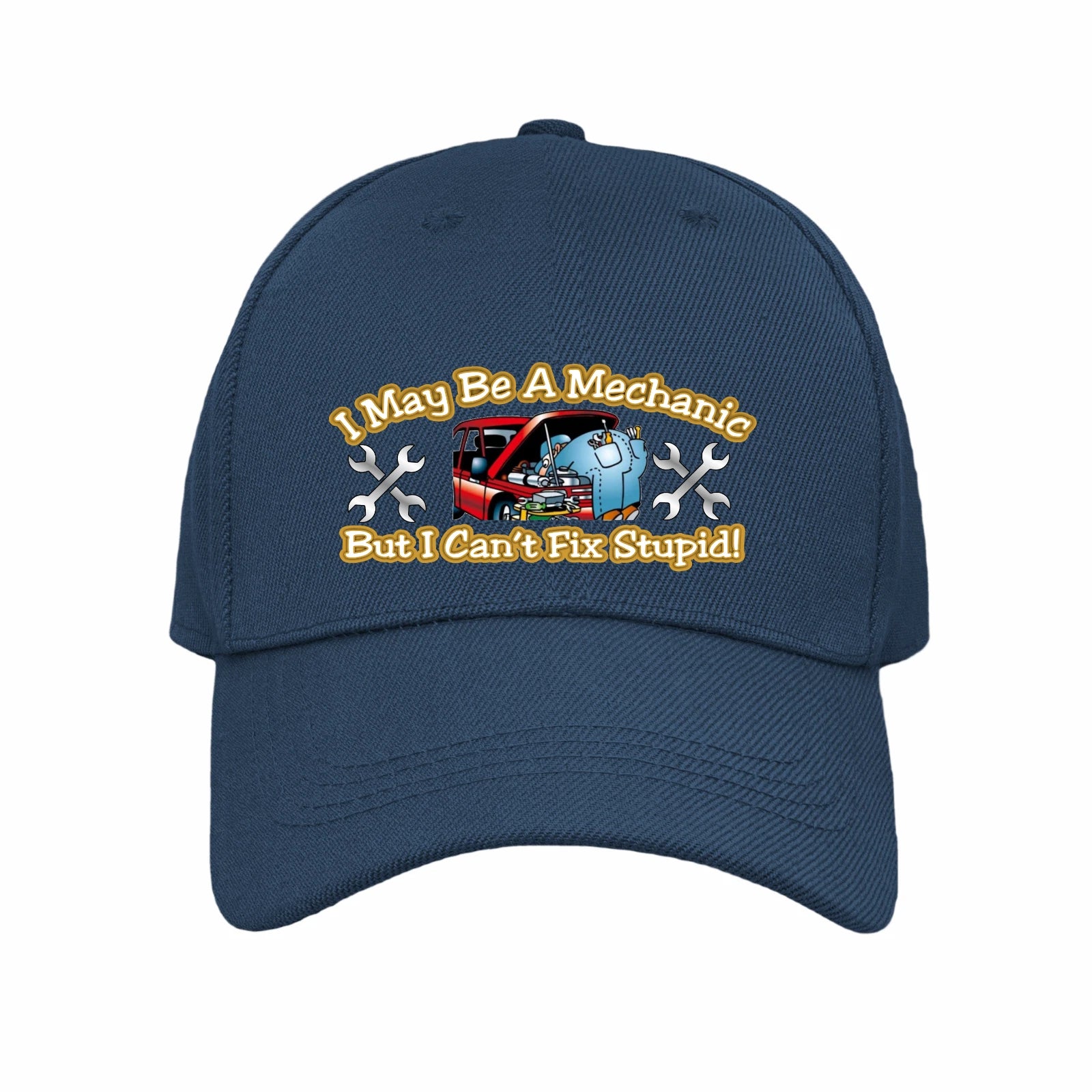 Mechanic Occupation Funny Humorous I Can't Fix Stupid Quality Baseball Cap
