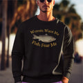 Funny Humorous Fishing Angling 'Women Want Me' Text Premium Quality Sweatshirt