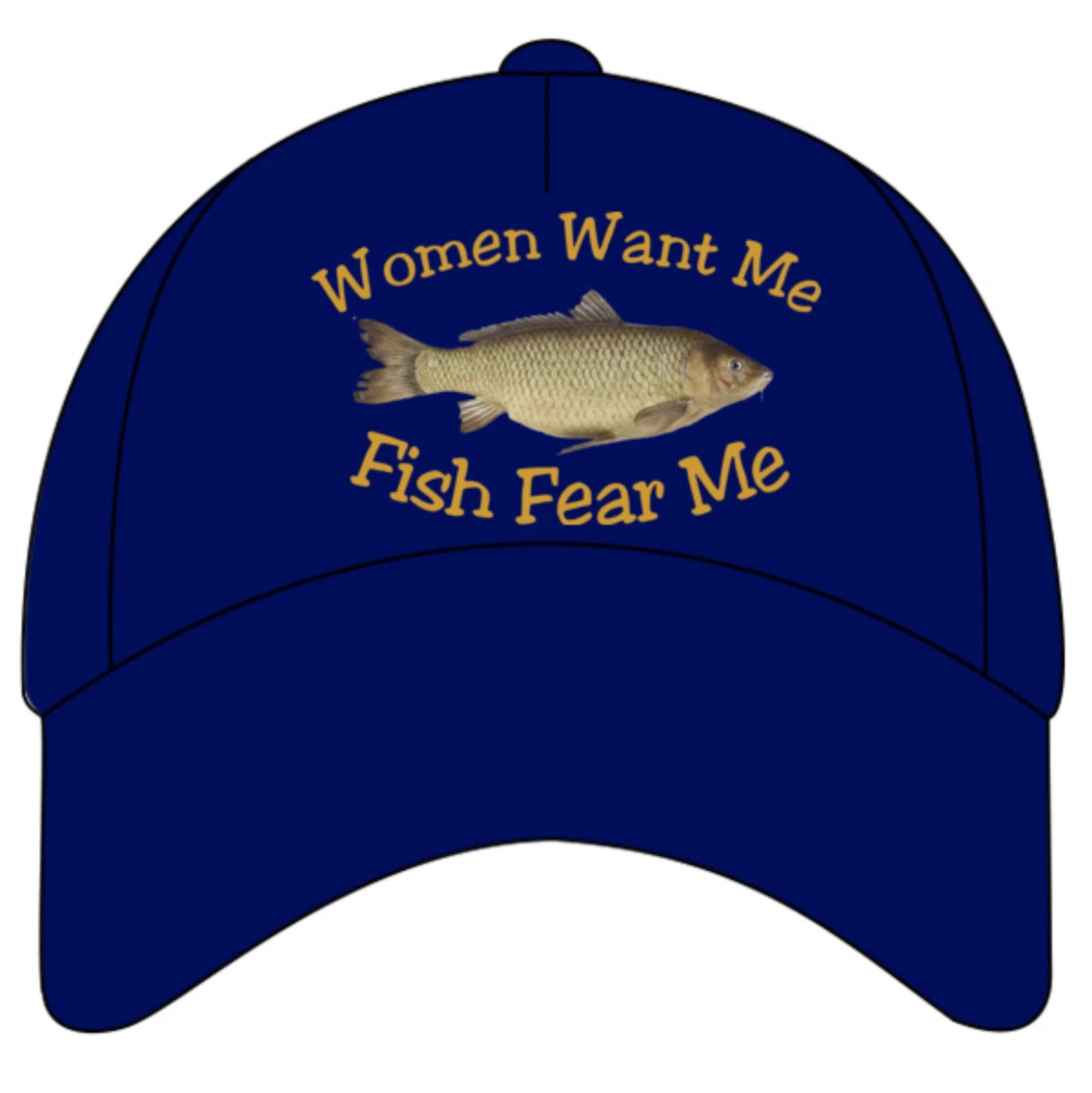 Humorous Fishing Women Want Me Premium Quality Colour Decorated Baseball Cap